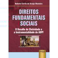 DIREITOS FUNDAMENTAIS SOCIAIS - O DESAFIO DA EFETIVIDADE E A INSTRUMENTALIDADE DA ADPF