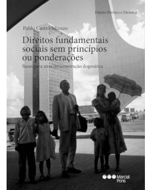 DIREITOS FUNDAMENTAIS SOCIAIS SEM PRINCÍPIOS OU PONDERAÇÕES.
