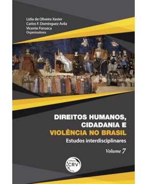 DIREITOS HUMANOS, CIDADANIA E VIOLÊNCIA NO BRASIL: ESTUDOS INTERDISCIPLINARES VOLUME 7