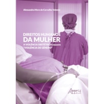 DIREITOS HUMANOS DA MULHER:: A VIOLÊNCIA OBSTÉTRICA ENQUANTO "VIOLENCIA DE GÊNERO"