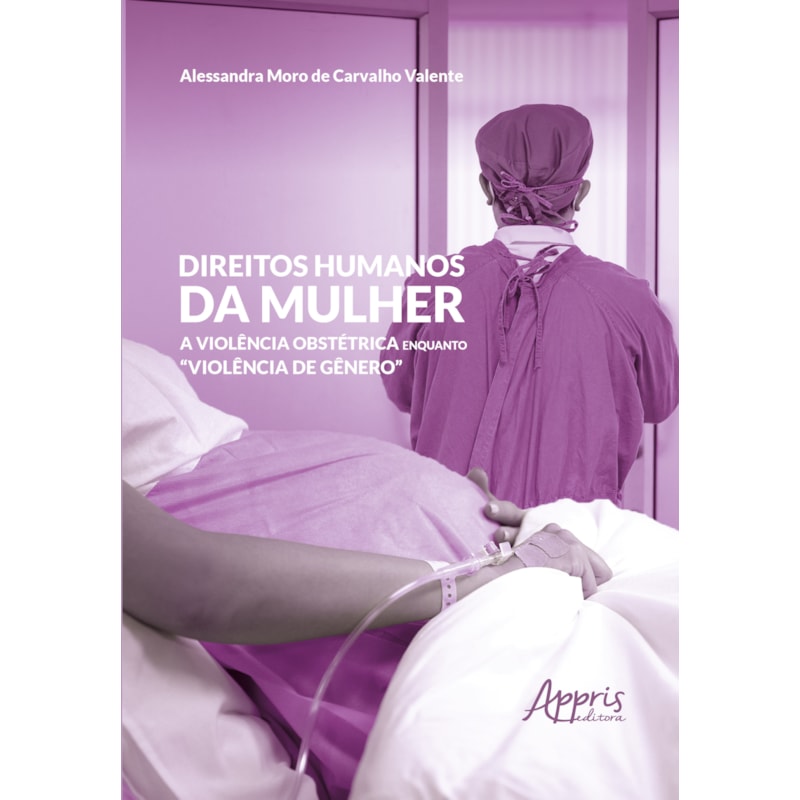 DIREITOS HUMANOS DA MULHER:: A VIOLÊNCIA OBSTÉTRICA ENQUANTO "VIOLENCIA DE GÊNERO"