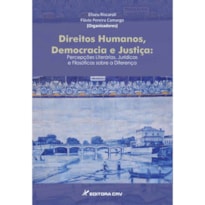 DIREITOS HUMANOS, DEMOCRACIA E JUSTIÇA: PERCEPÇÕES LITERÁRIAS, JURÍDICAS E FILOSÓFICAS SOBRE A DIFERENÇA