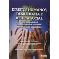 DIREITOS HUMANOS, DEMOCRACIA E JUSTIÇA SOCIAL