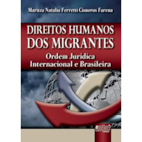 DIREITOS HUMANOS DOS MIGRANTES - ORDEM JURÍDICA INTERNACIONAL E BRASILEIRA