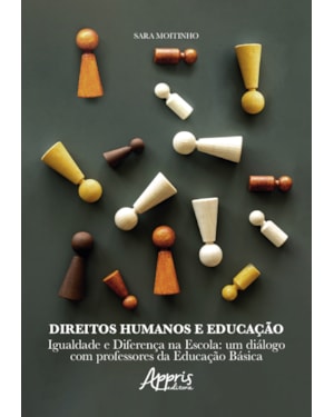 DIREITOS HUMANOS E EDUCAÇÃO: IGUALDADE E DIFERENÇA NA ESCOLA - UM DIÁLOGO COM PROFESSORES DA EDUCAÇÃO BÁSICA