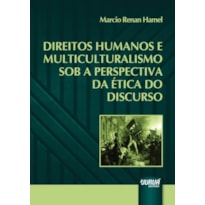 DIREITOS HUMANOS E MULTICULTURALISMO SOB A PERSPECTIVA DA ÉTICA DO DISCURSO