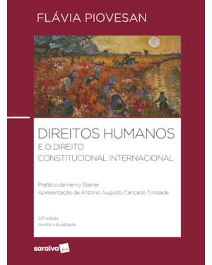 DIREITOS HUMANOS E O DIREITO CONSTITUCIONAL INTERNACIONAL - 22ª EDIÇÃO 2024