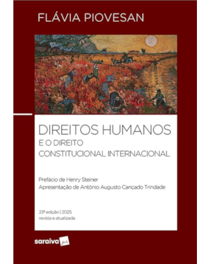 DIREITOS HUMANOS E O DIREITO CONSTITUCIONAL INTERNACIONAL - 23ª EDIÇÃO 2025