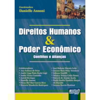 DIREITOS HUMANOS & PODER ECONÔMICO - CONFLITOS E ALIANÇAS
