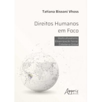 DIREITOS HUMANOS EM FOCO: MULTICULTURALISMO, EMANCIPAÇÃO SOCIAL, CIDADANIA GLOBAL