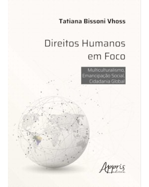DIREITOS HUMANOS EM FOCO: MULTICULTURALISMO, EMANCIPAÇÃO SOCIAL, CIDADANIA GLOBAL