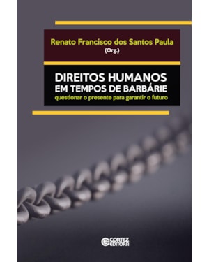 Direitos humanos em tempos de barbárie: questionar o presente para garantir o futuro
