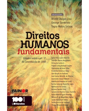 DIREITOS HUMANOS FUNDAMENTAIS: ESTUDOS SOBRE O ARTIGO 5º DA CONSTITUIÇÃO DE 1988 - 1ª EDIÇÃO 2014