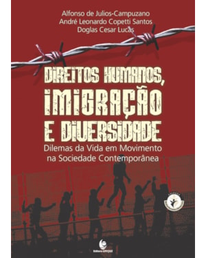 DIREITOS HUMANOS, IMIGRAÇÃO E DIVERSIDADE - DILEMAS DA VIDA EM MOVIMENTO NA SOCIEDADE CONTEMPORÂNEA