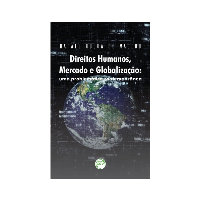 DIREITOS HUMANOS, MERCADO E GLOBALIZAÇÃO: UMA PROBLEMÁTICA CONTEMPORÂNEA