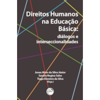 DIREITOS HUMANOS NA EDUCAÇÃO BÁSICA: DIÁLOGOS E INTERSECCIONALIDADES