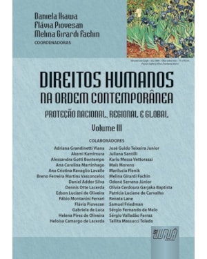 DIREITOS HUMANOS NA ORDEM CONTEMPORÂNEA - VOLUME III - PROTEÇÃO NACIONAL, REGIONAL E GLOBAL