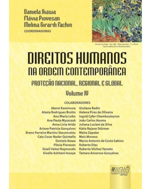 DIREITOS HUMANOS NA ORDEM CONTEMPORÂNEA - VOLUME IV - PROTEÇÃO NACIONAL, REGIONAL E GLOBAL
