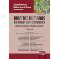 DIREITOS HUMANOS NA ORDEM CONTEMPORÂNEA - VOLUME V - PROTEÇÃO NACIONAL, REGIONAL E GLOBAL