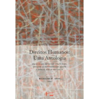 Direitos humanos: uma antologia: principais escritos políticos, ensaios, discursos e documentos desde a bíblia até o presente