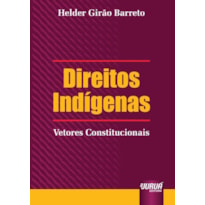 DIREITOS INDÍGENAS - VETORES CONSTITUCIONAIS