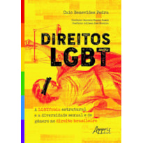 DIREITOS LGBT: A LGBTFOBIA ESTRUTURAL E A DIVERSIDADE SEXUAL E DE GÊNERO NO DIREITO BRASILEIRO