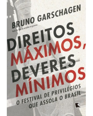 DIREITOS MÁXIMOS, DEVERES MÍNIMOS: O FESTIVAL DE PRIVILÉGIOS QUE ASSOLA O BRASIL