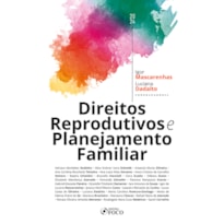 DIREITOS REPRODUTIVOS E PLANEJAMENTO FAMILIAR - 1ª ED - 2024