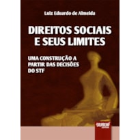 DIREITOS SOCIAIS E SEUS LIMITES - UMA CONSTRUÇÃO A PARTIR DAS DECISÕES DO STF