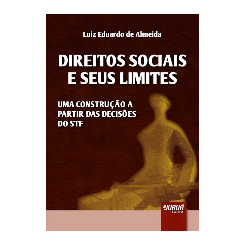 DIREITOS SOCIAIS E SEUS LIMITES - UMA CONSTRUÇÃO A PARTIR DAS DECISÕES DO STF