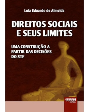 DIREITOS SOCIAIS E SEUS LIMITES - UMA CONSTRUÇÃO A PARTIR DAS DECISÕES DO STF