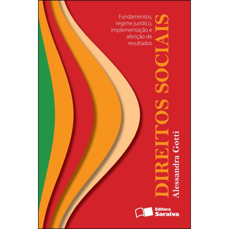 DIREITOS SOCIAIS: FUNDAMENTOS, REGIME JURÍDICO, IMPLEMENTAÇÃO E AFERIÇÃO DE RESULTADOS -1ª ED. 2012