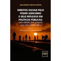 DIREITOS SOCIAIS PELO PODER JUDICIÁRIO E SEUS REFLEXOS EM POLÍTICAS PÚBLICAS - UMA PERSPECTIVA ATRAVÉS DAS LIDES ESTRUTURAIS