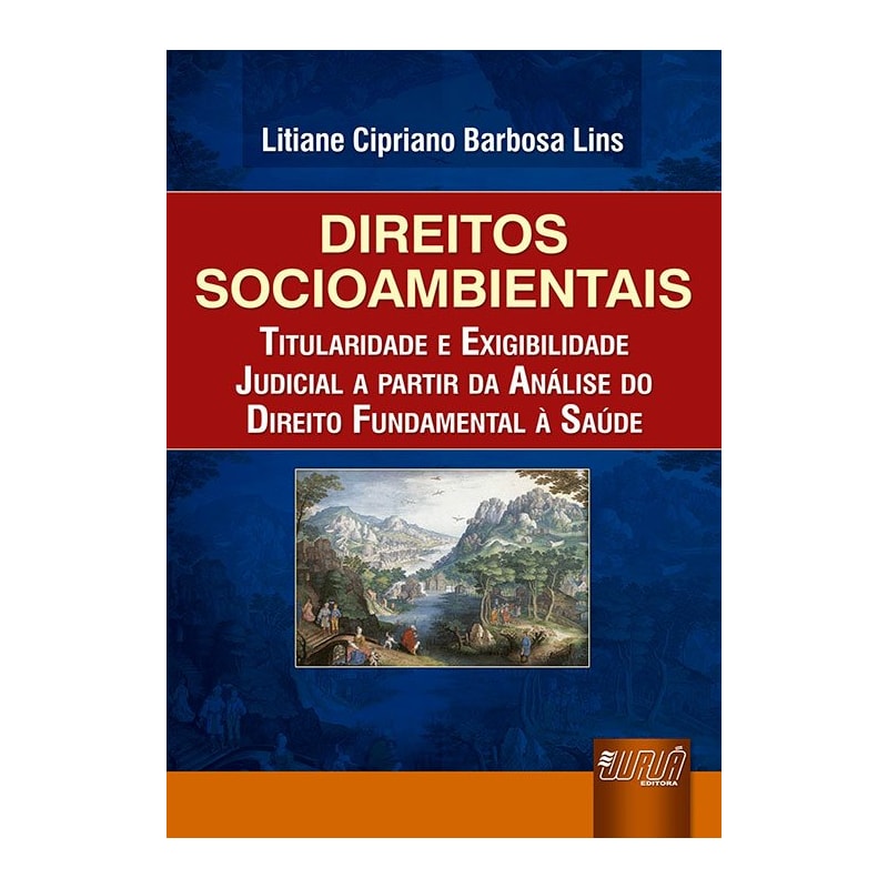 DIREITOS SOCIOAMBIENTAIS - TITULARIDADE E EXIGIBILIDADE JUDICIAL A PARTIR DA ANÁLISE DO DIREITO FUNDAMENTAL À SAÚDE