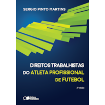 DIREITOS TRABALHISTAS DO ATLETA PROFISSIONAL DE FUTEBOL - 2ª EDIÇÃO 2016