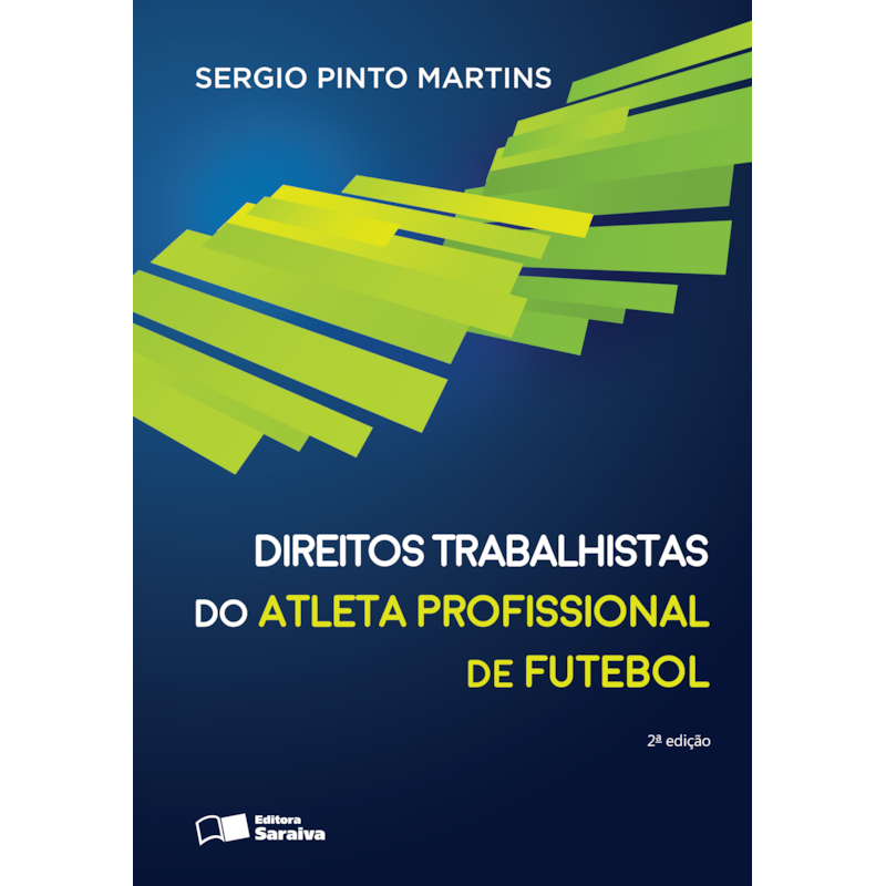 DIREITOS TRABALHISTAS DO ATLETA PROFISSIONAL DE FUTEBOL - 2ª EDIÇÃO 2016