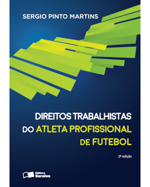 DIREITOS TRABALHISTAS DO ATLETA PROFISSIONAL DE FUTEBOL - 2ª EDIÇÃO 2016