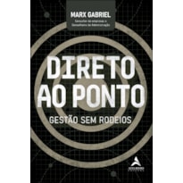 DIRETO AO PONTO: GESTÃO SEM RODEIOS