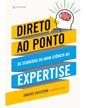 DIRETO AO PONTO: OS SEGREDOS DA NOVA CIÊNCIA DA EXPERTISE