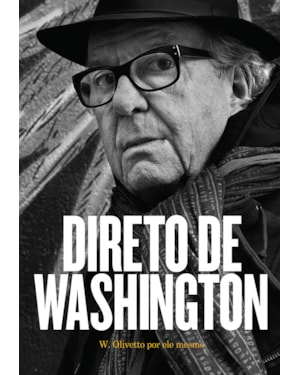 DIRETO DE WASHINGTON: W. OLIVETTO POR ELE MESMO