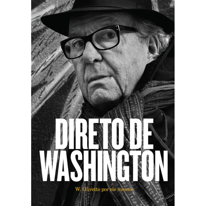 DIRETO DE WASHINGTON: W. OLIVETTO POR ELE MESMO