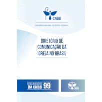 Diretório de Comunicação da Igreja no Brasil - Documentos da CNBB 99