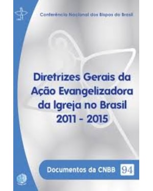 DIRETRIZES GERAIS DA AÇÃO EVANGELIZADORA DA IGREJA NO BRASIL 2011-2015