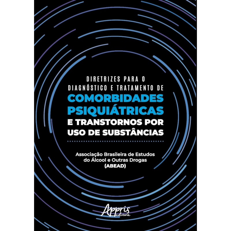 DIRETRIZES PARA O DIAGNÓSTICO E TRATAMENTO DE COMORBIDADES PSIQUIÁTRICAS E TRANSTORNOS POR USO DE SUBSTÂNCIAS