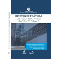 DIRETRIZES PRÁTICAS DE FISIOTERAPIA NO PACIENTE GRAVE