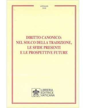 DIRITTO CANONICO NEL SOLCO DELLA TRADIZIONE, LE SFIDE PRESENTI E LE PROSPETTIVE