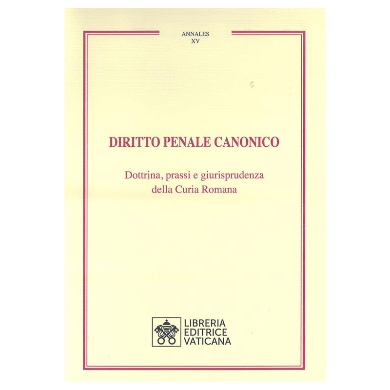 DIRITTO PENALE CANONICO. DOTTRINA, PRASSI E GIURISPRUDENZA DELLA CURIA ROMANA