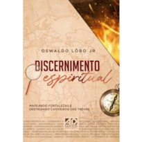 DISCERNIMENTO ESPIRITUAL: MAPEANDO FORTALEZAS E DESTRUINDO CATIVEIROS DAS TREVAS