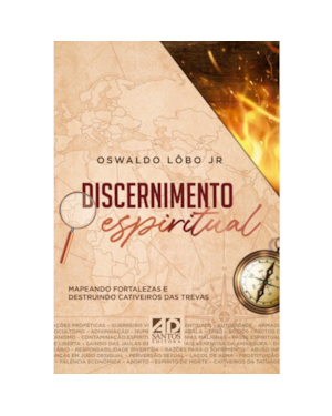 DISCERNIMENTO ESPIRITUAL: MAPEANDO FORTALEZAS E DESTRUINDO CATIVEIROS DAS TREVAS