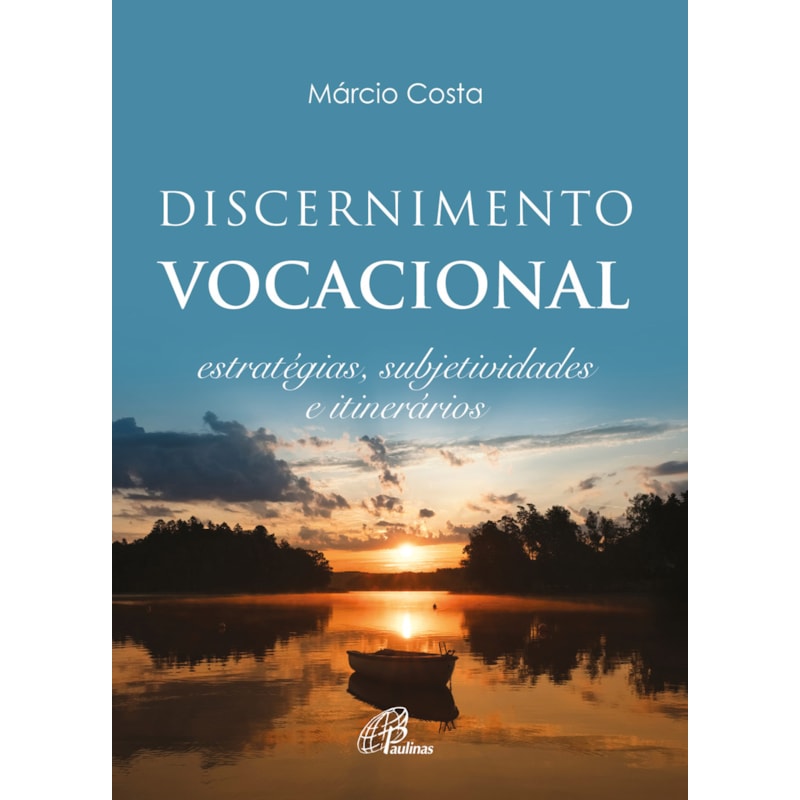 DISCERNIMENTO VOCACIONAL: ESTRATÉGIAS, SUBJETIVIDADES E ITINERÁRIOS